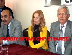 POSBIYIK  CHP Yİ ZİYARET  ETTİ